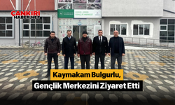 Kaymakam Bulgurlu, Gençlik Merkezini Ziyaret Etti