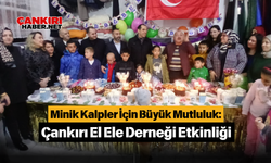 Minik Kalpler İçin Büyük Mutluluk: Çankırı El Ele Derneği Etkinliği