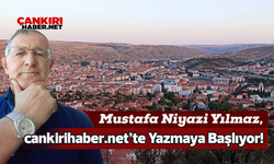 Mustafa Niyazi Yılmaz, cankirihaber.net’te Yazmaya Başlıyor!