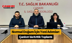 Normal Doğum İçin Yeni Adımlar: Çankırı’da Kritik Toplantı