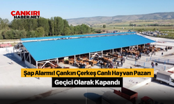 Şap Alarmı! Çankırı Çerkeş Canlı Hayvan Pazarı Geçici Olarak Kapandı