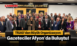 TİGAD’dan Büyük Organizasyon: Gazeteciler Afyon’da Buluştu!