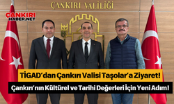 TİGAD’dan Çankırı Valisi Taşolar’a Ziyaret! Çankırı’nın Kültürel ve Tarihi Değerleri İçin Yeni Adım!