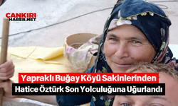 Yapraklı Buğay Köyü Sakinlerinden Hatice Öztürk Son Yolculuğuna Uğurlandı