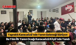 Yapraklı Karacaözü’nde Yaren Geleneği Sürüyor: Bu Yılın İlk Yaren Ocağı Karacaözü Köyü’nde Yandı