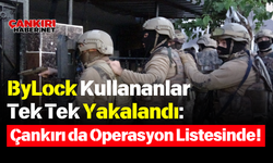 ByLock Kullananlar Tek Tek Yakalandı: Çankırı da Operasyon Listesinde!