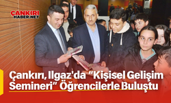 Çankırı, Ilgaz'da “Kişisel Gelişim Semineri” Öğrencilerle Buluştu