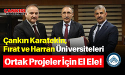 Çankırı Karatekin, Fırat ve Harran Üniversiteleri Ortak Projeler İçin El Ele!