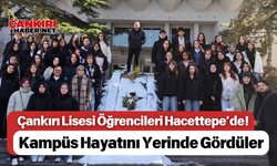 Çankırı Lisesi Öğrencileri Hacettepe’de! Kampüs Hayatını Yerinde Gördüler