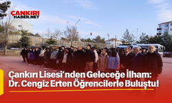 Çankırı Lisesi’nden Geleceğe İlham: Dr. Cengiz Erten Öğrencilerle Buluştu!