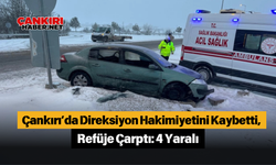 Çankırı'da Direksiyon Hakimiyetini Kaybetti, Refüje Çarptı: 4 Yaralı