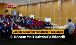 Çankırı’da Eğitim Yöneticileri Toplandı: 2. Dönem Yol Haritası Belirlendi!