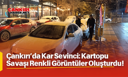 Çankırı’da Kar Sevinci: Kartopu Savaşı Renkli Görüntüler Oluşturdu!