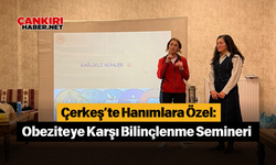 Çerkeş’te Hanımlara Özel: Obeziteye Karşı Bilinçlenme Semineri