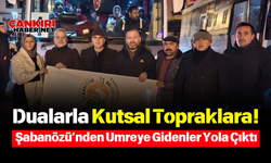 Dualarla Kutsal Topraklara! Şabanözü’nden Umreye Gidenler Yola Çıktı