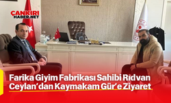 Farika Giyim Fabrikası Sahibi Rıdvan Ceylan’dan Kaymakam Gür’e Ziyaret