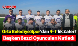 Orta Belediye Spor’dan 4-1’lik Zafer! Başkan Bezci Oyuncuları Kutladı