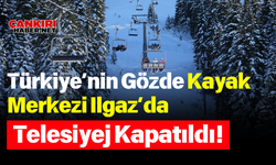 Türkiye’nin Gözde Kayak Merkezi Ilgaz”a Telesiyej Kapatıldı!