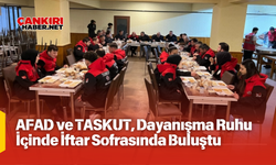 AFAD ve TASKUT, Dayanışma Ruhu İçinde İftar Sofrasında Buluştu