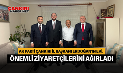 AK Parti Çankırı İl Başkanı Erdoğan’ın Evi, Önemli Ziyaretçilerini Ağırladı