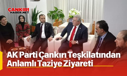 AK Parti Çankırı Teşkilatından Anlamlı Taziye Ziyareti