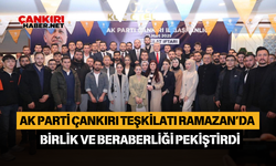 AK Parti Çankırı Teşkilatı Ramazan’da Birlik ve Beraberliği Pekiştirdi