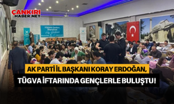 AK Parti ve TÜGVA Gönüllüleri Çankırı’da İftarda Buluştu