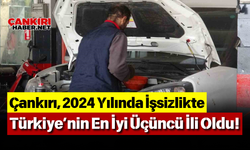 Çankırı, 2024 Yılında İşsizlikte Türkiye’nin En İyi Üçüncü İli Oldu!