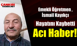 Çankırı Eğitim Camiası Yasta: İsmail Kayıkçı Son Yolculuğuna Uğurlanıyor