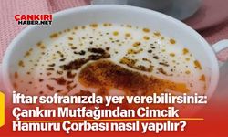 Çankırı Mutfağından Cimcik Hamuru Çorbası nasıl yapılır?