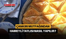 Çankırı Mutfağından Hameyli Tatlısı nasıl yapılır?