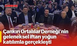 Çankırı Ortalılar Derneği’nin geleneksel iftarı yoğun katılımla gerçekleşti