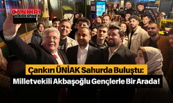 Çankırı ÜNİAK Sahurda Buluştu: Milletvekili Akbaşoğlu Gençlerle Bir Arada!