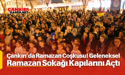 Çankırı’da Ramazan Coşkusu! Geleneksel Ramazan Sokağı Kapılarını Açtı