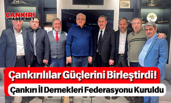 Çankırılılar Güçlerini Birleştirdi! Çankırı İl Dernekleri Federasyonu Kuruldu