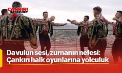 Davulun sesi, zurnanın nefesi: Çankırı halk oyunlarına yolculuk