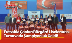 Futsalda Çankırı Rüzgârı! Liselerarası Turnuvada Şampiyonluk Geldi!