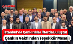 İstanbul’da Çankırılılar İftarda Buluştu! Çankırı Vakfı'ndan Teşekkür Mesajı