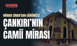 Mimar Sinan’dan günümüze Çankırı’nın camii mirası