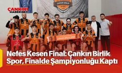 Nefes Kesen Final: Çankırı Birlik Spor, Finalde Şampiyonluğu Kaptı