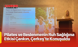 Pilates ve Beslenmenin Ruh Sağlığına Etkisi Çankırı, Çerkeş’te Konuşuldu