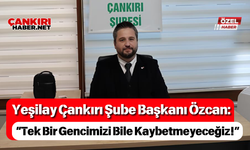 Yeşilay Çankırı Şube Başkanı Özcan: “Tek Bir Gencimizi Bile Kaybetmeyeceğiz!”