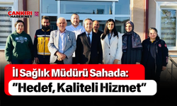 İl Sağlık Müdürü Sahada: “Hedef, Kaliteli Hizmet”