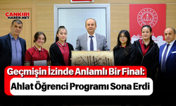 Geçmişin İzinde Anlamlı Bir Final: Ahlat Öğrenci Programı Sona Erdi
