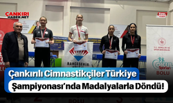 Çankırılı Cimnastikçiler Türkiye Şampiyonası’nda Madalyalarla Döndü!