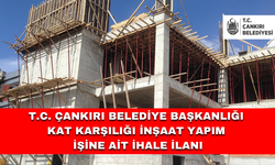 T.C. ÇANKIRI BELEDİYE BAŞKANLIĞI KAT KARŞILIĞI İNŞAAT YAPIM İŞİNE AİT İHALE İLANI