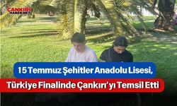 15 Temmuz Şehitler Anadolu Lisesi, Türkiye Finalinde Çankırı’yı Temsil Etti