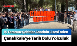 15 Temmuz Şehitler Anadolu Lisesi’nden Çanakkale’ye Tarih Dolu Yolculuk