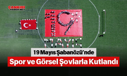 19 Mayıs Şabanözü’nde Spor ve Görsel Şovlarla Kutlandı