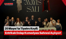 20 Mayıs’ta Tiyatro Keyfi: Entrikalı Dolap Komedyası Sahnesi Açılıyor!